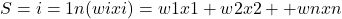S=∑i=1n​(wi​&times;xi​)=w1​x1​+w2​x2​+⋯+wn​xn​