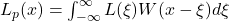 L_p(x) = \int_{-\infty}^{\infty} L(\xi) W(x - \xi) d\xi