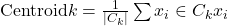  \text{Centroid}k = \frac{1}{|C_k|} \sum{x_i \in C_k} x_i 