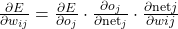 \frac{\partial E}{\partial w_{ij}} = \frac{\partial E}{\partial o_j} \cdot \frac{\partial o_j}{\partial \text{net}_j} \cdot \frac{\partial \text{net}j}{\partial w{ij}}