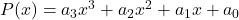  P(x) = a_3 x^3 + a_2 x^2 + a_1 x + a_0 