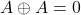 A \oplus A = 0