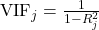  \text{VIF}_j = \frac{1}{1 - R_j^2} 