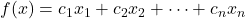 f(x) = c_1x_1 + c_2x_2 + \dots + c_nx_n