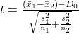  t = \frac{(\bar{x}_1 - \bar{x}_2) - D_0}{\sqrt{\frac{s_1^2}{n_1} + \frac{s_2^2}{n_2}}} 