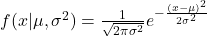  f(x | \mu, \sigma^2) = \frac{1}{\sqrt{2\pi\sigma^2}} e^{-\frac{(x - \mu)^2}{2\sigma^2}} 