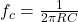 f_c = \frac{1}{2\pi RC}