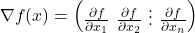 \nabla f(x) = \begin{pmatrix} \frac{\partial f}{\partial x_1} \ \frac{\partial f}{\partial x_2} \ \vdots \ \frac{\partial f}{\partial x_n} \end{pmatrix}