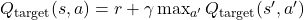 Q_{\text{target}}(s, a) = r + \gamma \max_{a'} Q_{\text{target}}(s', a')