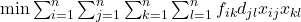 \min \sum_{i=1}^{n}\sum_{j=1}^{n}\sum_{k=1}^{n}\sum_{l=1}^{n}f_{ik}d_{jl}x_{ij}x_{kl}