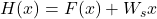 H(x) = F(x) + W_s x