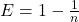 E = 1 - \frac{1}{n}