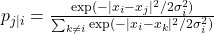 p_{j|i} = \frac{\exp(-|x_i - x_j|^2 / 2\sigma_i^2)}{\sum_{k \neq i} \exp(-|x_i - x_k|^2 / 2\sigma_i^2)}