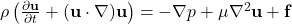  \rho \left( \frac{\partial \mathbf{u}}{\partial t} + (\mathbf{u} \cdot \nabla) \mathbf{u} \right) = -\nabla p + \mu \nabla^2 \mathbf{u} + \mathbf{f} 
